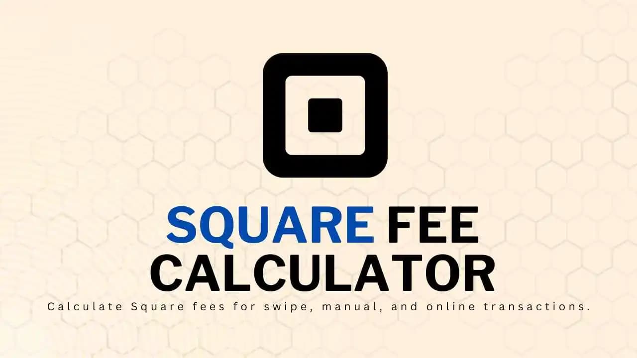 Square Processing Fee Calculator 2026: Merchant Rates